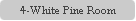 4-White Pine Room